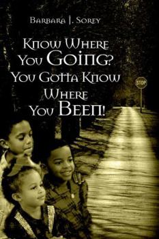 Paperback Know Where You Going? You Gotta Know Where You Been! Book