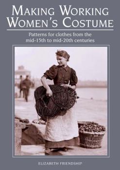 Paperback Making Working Women's Costume: Patterns for Clothes from the Mid-15th to Mid-20th Centuries Book