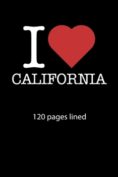 I love California notebook 120 pages lined: I love California notebook lined I love California diary I love California booklet I love California ... journal 120 pages 6x9 inches ca. DIN A5