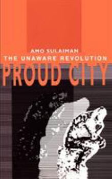 Paperback Proud City: The Unaware Revolution Book