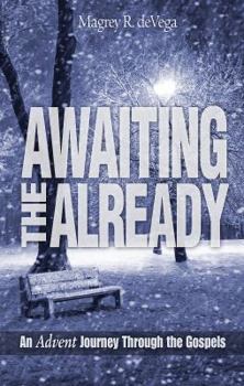 Paperback Awaiting the Already: An Advent Journey Through the Gospels Book