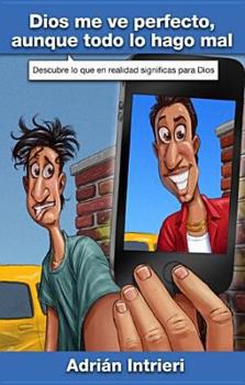 Paperback Dios Me Ve Perfecto, Aunque Todo Lo Hago Mal: God Sees Me Perfect Even Though I Do Things Wrong [Spanish] Book