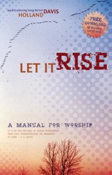 Paperback Let It Rise: A Manual for Worship Book