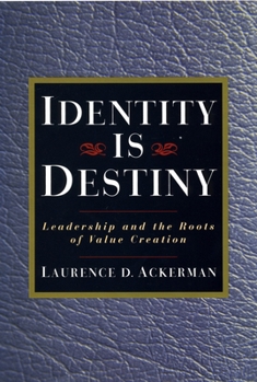 Hardcover Identity Is Destiny: Leadership and the Roots of Value Creation Book