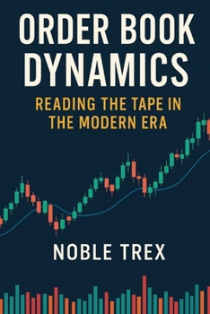 Paperback Order Book Dynamics: Reading the Tape in the Modern Era Book
