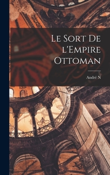 Hardcover Le sort de l'Empire ottoman [French] Book