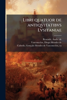 Paperback Libri quatuor de antiqvitatibvs Lvsitaniae [Latin] Book