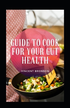 Paperback Guide To Cook For Your Gut Health Book