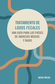 Paperback Tratamiento de Lodos Fecales: Una Guía Para Los Países de Ingresos Medios Y Bajos [Spanish] Book