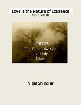 The Father, the Son, the Holy Ghost - Book #3 of the Love is the Nature of Existence