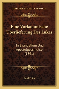 Paperback Eine Vorkanonische Uberlieferung Des Lukas: In Evangelium Und Apostelgeschichte (1891) [German] Book