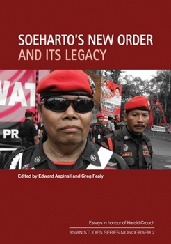 Soeharto’s New Order and Its Legacy: Essays in Honour of Harold Crouch