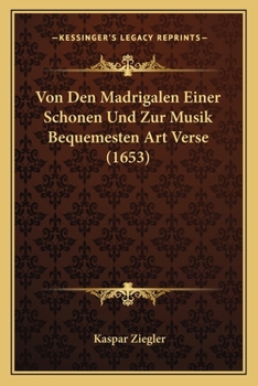 Von Den Madrigalen Einer Schonen Und Zur Musik Bequemesten Art Verse (1653)
