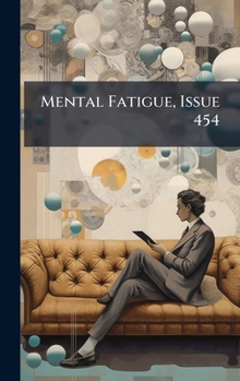 Hardcover Mental Fatigue, Issue 454 Book