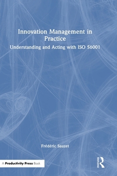 Hardcover Innovation Management in Practice: Understanding and Acting with ISO 56001 Book