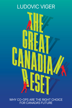 Hardcover The Great Canadian Reset: Why Co-Ops Are the Right Choice for Canada's Future Book