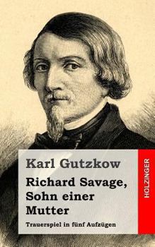 Paperback Richard Savage, Sohn einer Mutter: Trauerspiel in fünf Aufzügen [German] Book