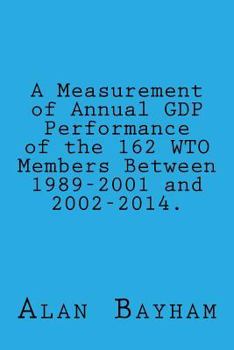 Paperback A Measurement of Annual GDP Performance of the 162 WTO Members: Between 1989-2001 Book