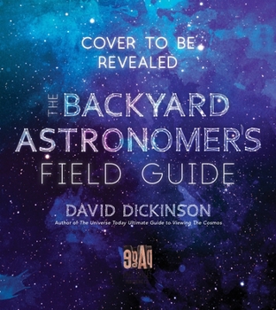 Paperback The Backyard Astronomer's Field Guide: How to Find the Best Objects the Night Sky Has to Offer Book