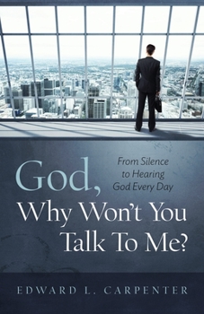 Paperback God, Why Won't You Talk To Me?: From Silence To Hearing God Every Day Book