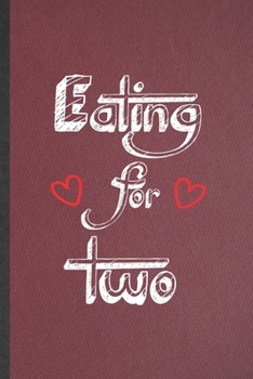 Eating for Two: Lined Notebook For Twin Pregnancy Announcement. Funny Ruled Journal For Pregnant Wife Mother. Unique Student Teacher Blank Composition/ Planner Great For Home School Office Writing