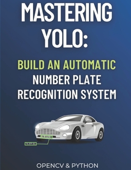 Paperback Mastering YOLO: Build an Automatic Number Plate Recognition System Book
