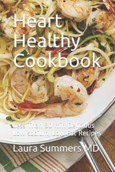 Paperback Heart Healthy Cookbook: Less Than 30 min Delicious Low sodium, Low Fat Recipes Book