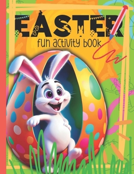 Paperback Easter Activity Book For Kids Ages 4, 5, and 6: Great Easter Basket Stuffer for Boys and Girls with a Fun Mix of Practice Scissor Skills, Coloring, Wo Book