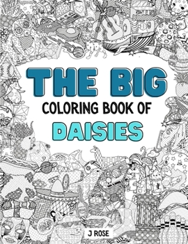 Paperback Daisies: THE BIG COLORING BOOK OF DAISIES: An Awesome Daisy Adult Coloring Book - Great Gift Idea Book