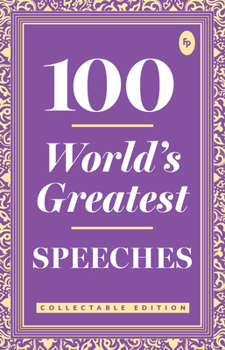 Paperback 100 World S Greatest Speeches: Collectable Edition Book