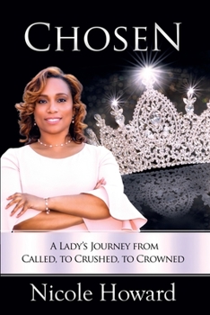 Paperback Chosen: A Lady's Journey from Called, to Crushed, to Crowned Book