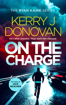 On the Charge: A Pulse Pounding Thriller in the Ryan Kaine Series