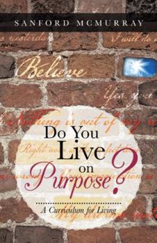 Paperback Do You Live on Purpose?: A Curriculum for Living Book