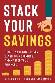 Paperback Stack Your Savings: How to Save More Money, Slash Your Spending, and Master Your Finances Book