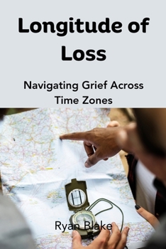 Paperback Longitude of Loss: Navigating Grief Across Time Zones Book