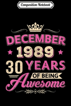 Paperback Composition Notebook: Womens Vintage December 1989 30Th Birthday Gift Being Awesome Journal/Notebook Blank Lined Ruled 6x9 100 Pages Book