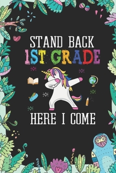 Paperback Stand Back 1st Grade Here I Come: Back To School Gift Unicorn Notebook for Girls & Kids To Write Goals, Ideas & Thoughts, Writing, Notes, Doodling Book
