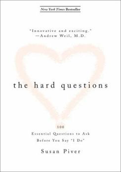 The Hard Questions: 100 Essential Questions to Ask Before You Say "I Do"