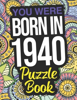 Paperback You Were Born In 1940 Puzzle Book: A 1940 Wordsearch Puzzle Book For Men And Women Book