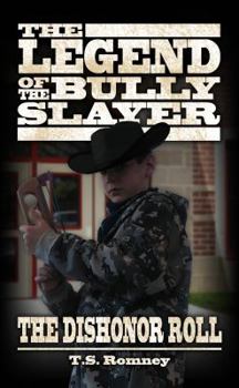 Paperback The Legend of the Bully Slayer: The Dishonor Roll Book