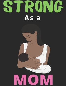 Strong As a Mom: Lined Journal Notebook Diary, Happy New Year Mom Lover Notebook Journal for Men Women and Girls | Large (8.5 X 11 Inches) - 120 Pages