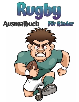 Rugby-Malbuch f?r Kinder: Erstaunliches Rugby Malbuch f?r Kinder Tolles Geschenk f?r Jungen und M?dchen Einfache und niedliche Motive Aktivit?ts