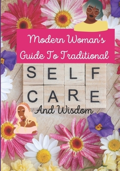 Paperback Modern Woman's Guide To Traditional Selfcare and Wisdom Book