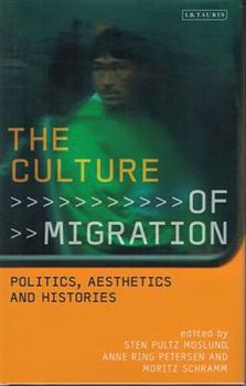 Hardcover The Culture of Migration: Politics, Aesthetics and Histories Book