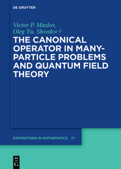 Hardcover The Canonical Operator in Many-Particle Problems and Quantum Field Theory Book