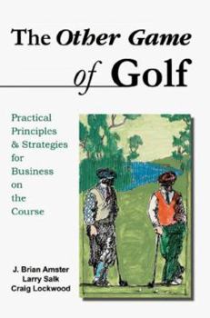 Paperback The Other Game of Golf: Practical Principles & Strategies for Business on the Course. Book