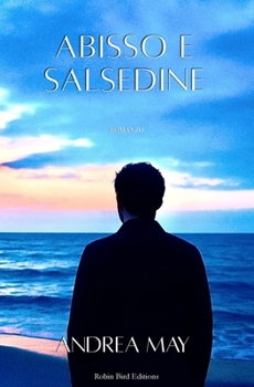 ABISSO E SALSEDINE: Nel profondo di un amore (Anatomia di un'anima) (Italian Edition)