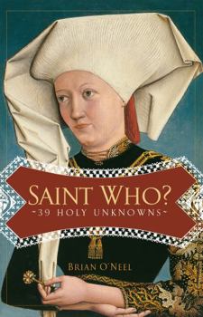 Paperback Saint Who?: 39 Holy Unknowns Book