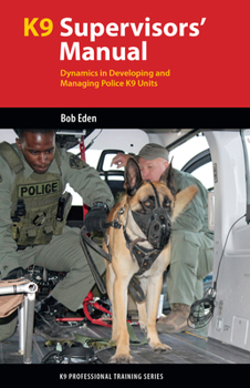 Paperback K9 Supervisor's Manual: Dynamics in Developing and Managing Police K9 Units Book
