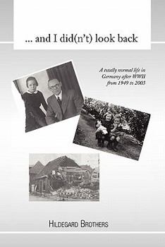 Paperback ... and I Did(n't) Look Back: A Totally Normal Life in Germany After WWII from 1949 to 2000 Book